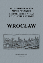Wrocław. Atlas historyczny miast polskich, t. IV: Śląsk, z. 1 - okładka