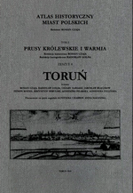 Toruń (tom II). Atlas historyczny miast polskich, t. I: Prusy Królewskie i Warmia, z. 8 - okładka